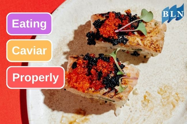 Tips On Eating Caviar 